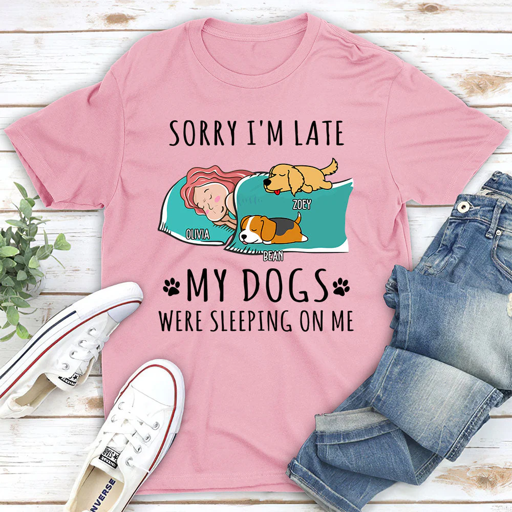 Sorry I am Late My Dog Was Sleeping On Me - Personalized Custom Unisex T-shirt - Image 2