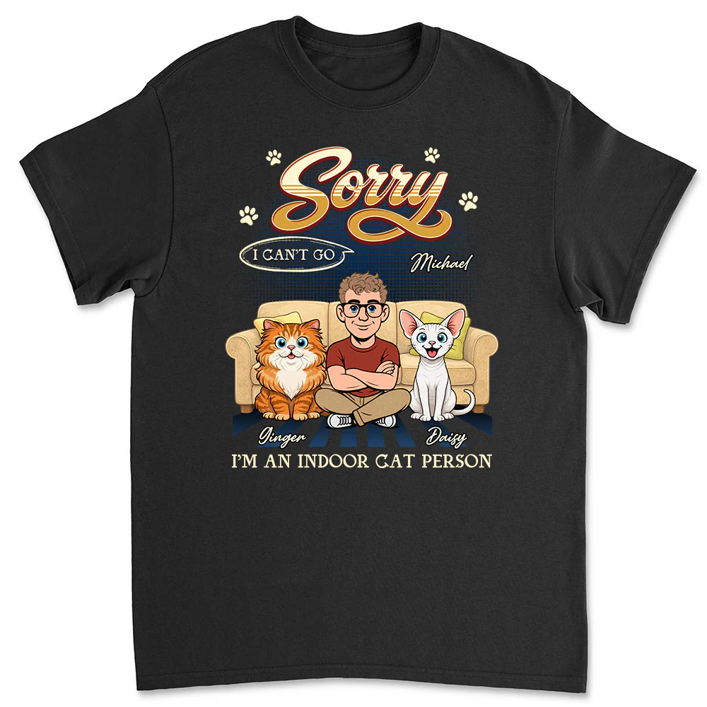 Sorry I Can't Go - Personalized Custom Unisex T-Shirt