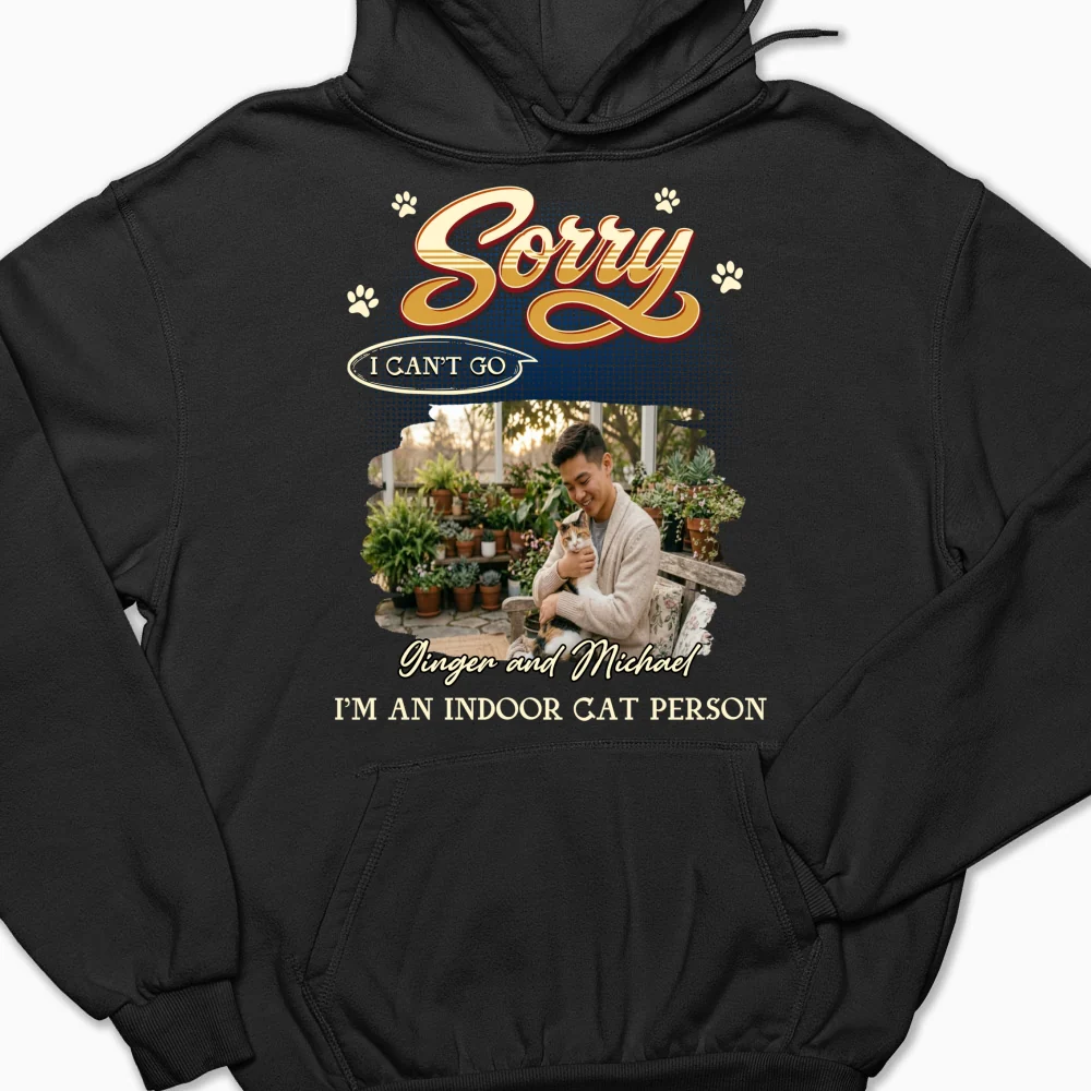  Sorry I Can't Go Photo- Personalized Custom Hoodie - Image 6