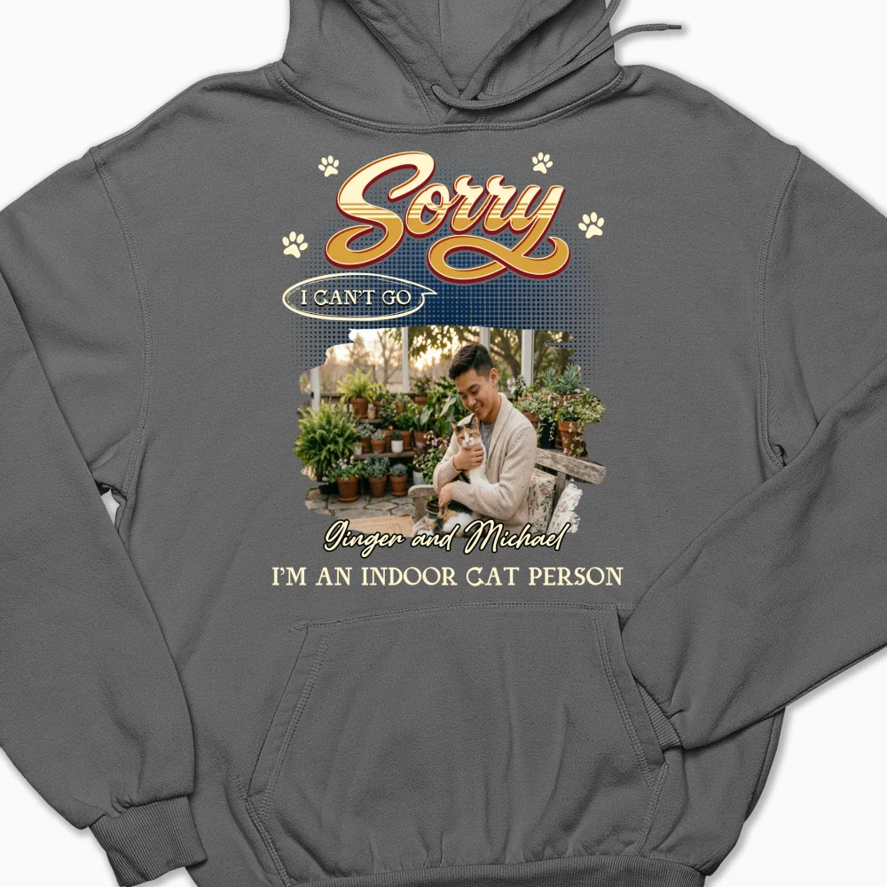  Sorry I Can't Go Photo- Personalized Custom Hoodie - Image 9