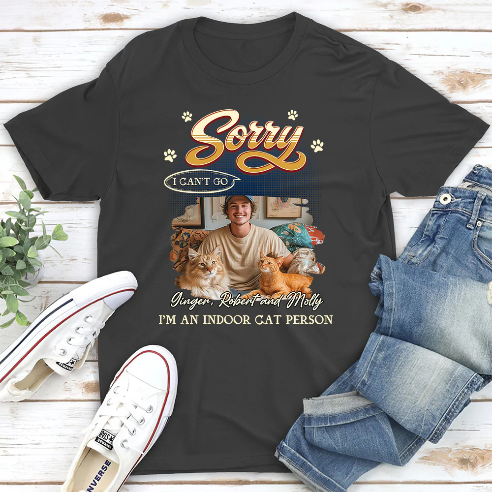  Sorry I Can't Go Photo - Personalized Custom Unisex T-Shirt - Image 4
