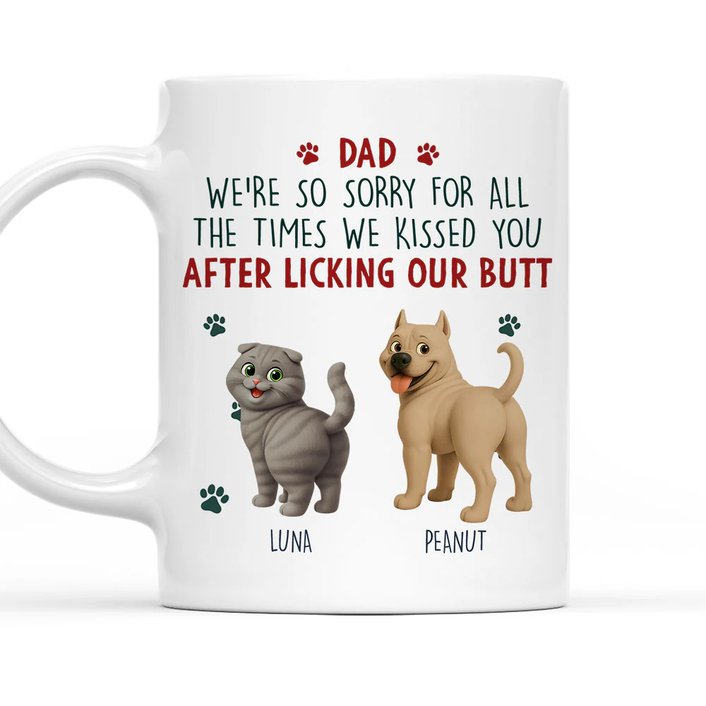 Sorry Mom Dad Pet Version - Personalized Custom Coffee Mug