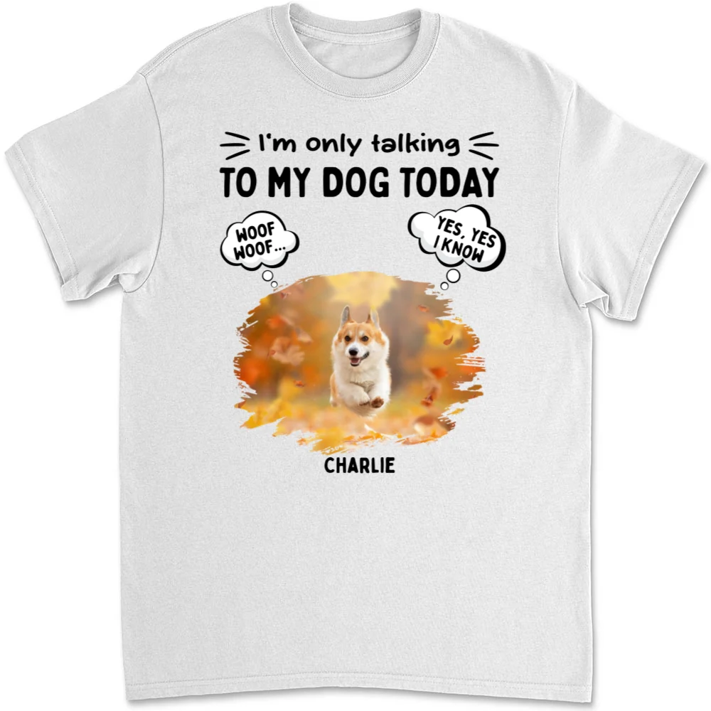 Talk To My Baby Photo Ver Dog - Personalized Custom Unisex T-Shirt - Image 2