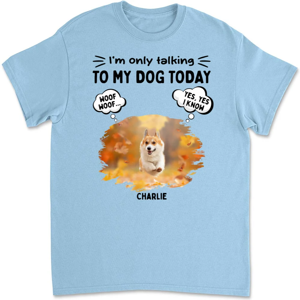 Talk To My Baby Photo Ver Dog - Personalized Custom Unisex T-Shirt - Image 4