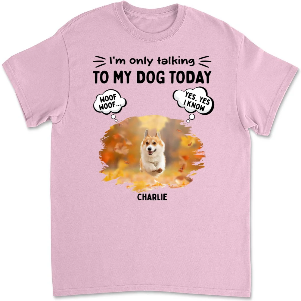 Talk To My Baby Photo Ver Dog - Personalized Custom Unisex T-Shirt - Image 5