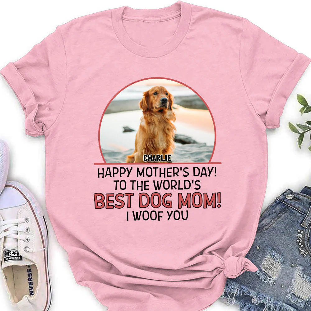 The Best Dog Mom Woof You - Personalized Custom Women's T-shirt - Image 5