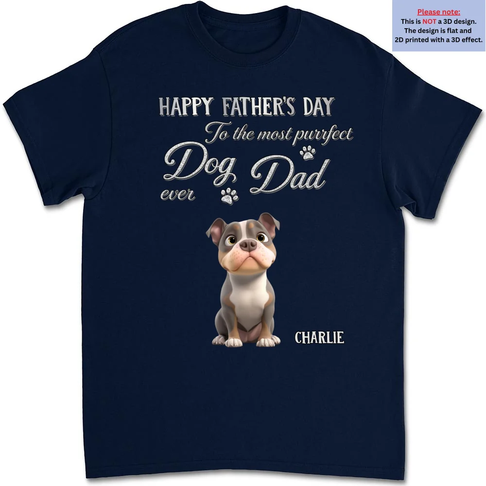 The Dog Anyone Needs Especially Dad - Personalized Custom 3D Effect Shirt - Image 10