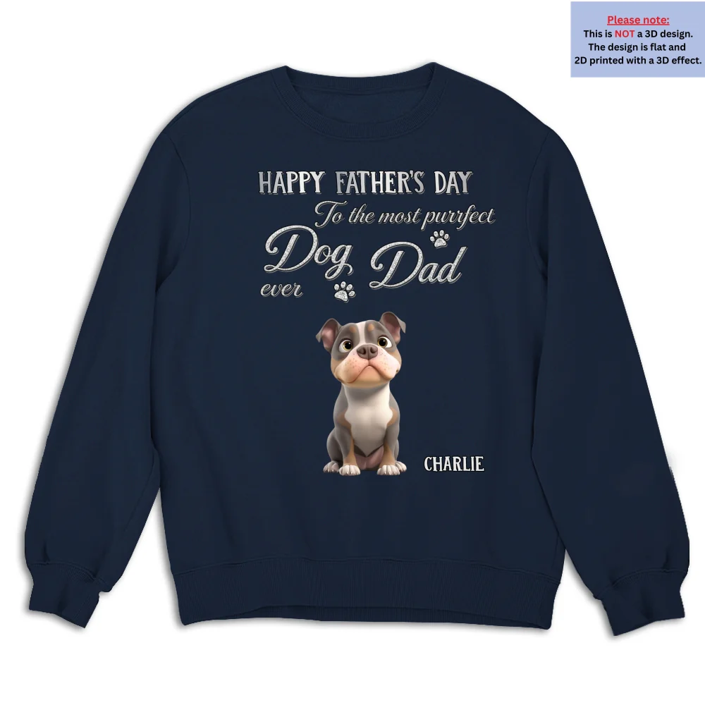 The Dog Anyone Needs Especially Dad - Personalized Custom 3D Effect Shirt - Image 14