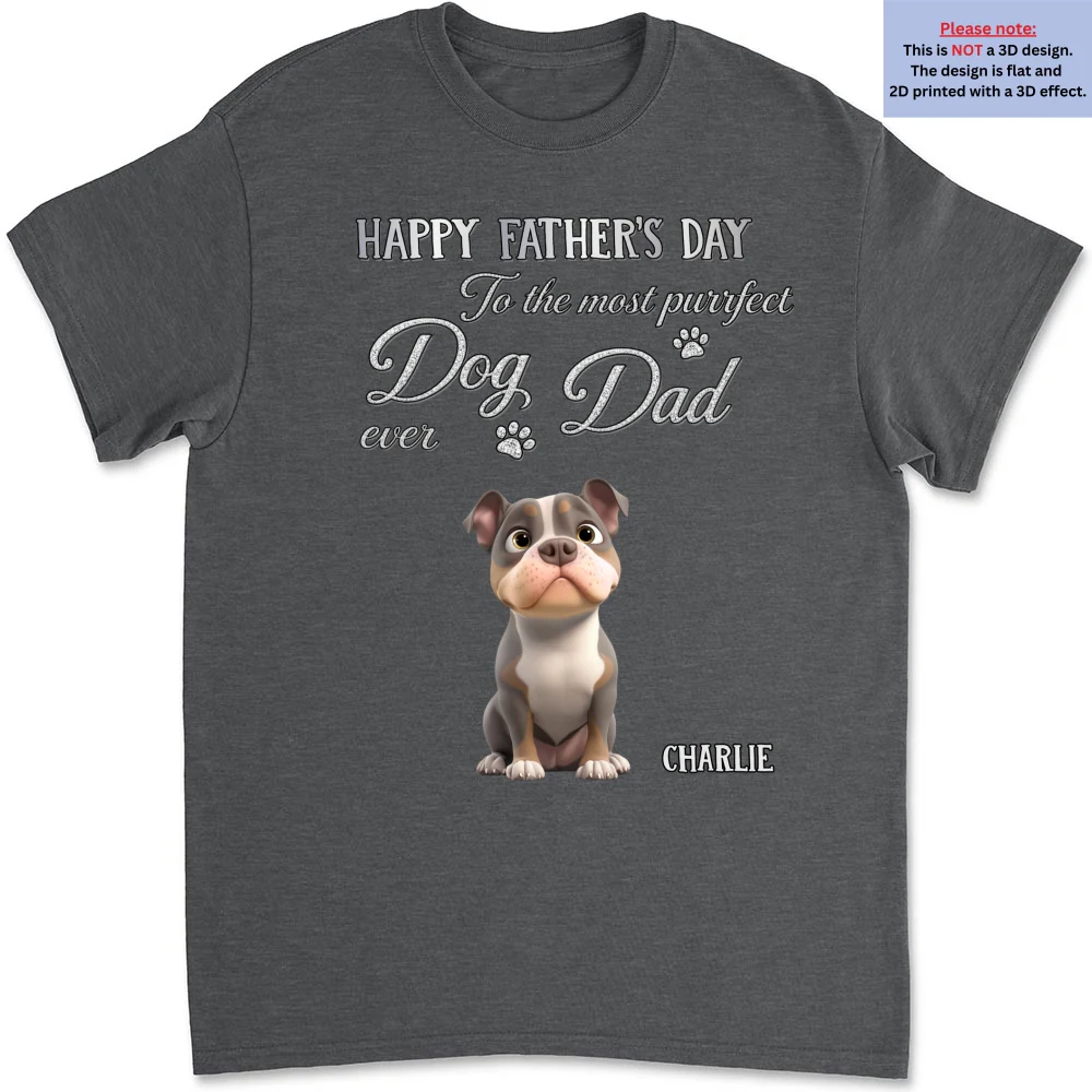 The Dog Anyone Needs Especially Dad - Personalized Custom 3D Effect Shirt - Image 8