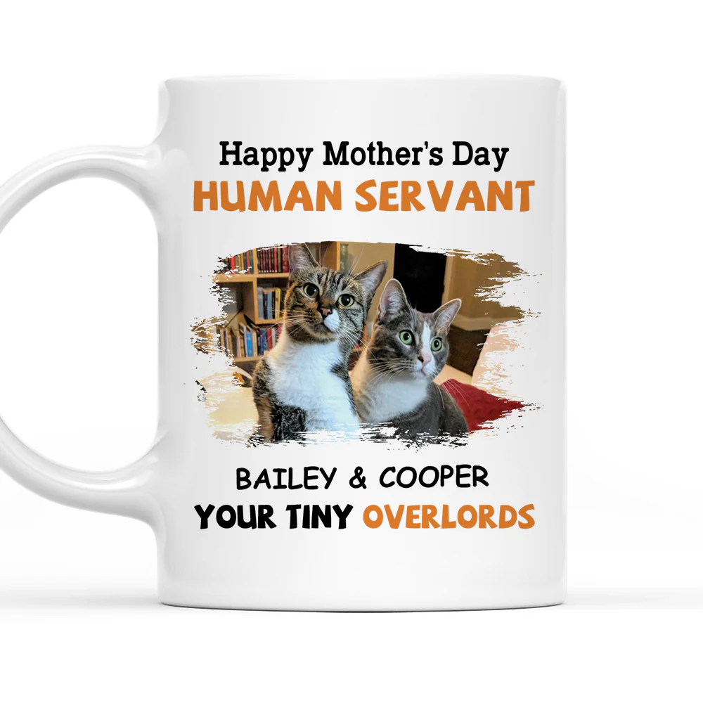 To My Human Servant Mom Photo - Personalized Custom Coffee Mug