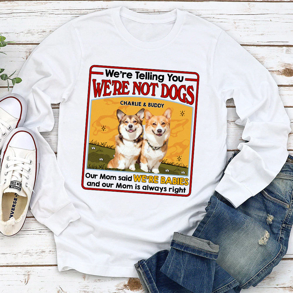 We Are Not Dogs - Personalized Custom Long Sleeve T-shirt - Image 2