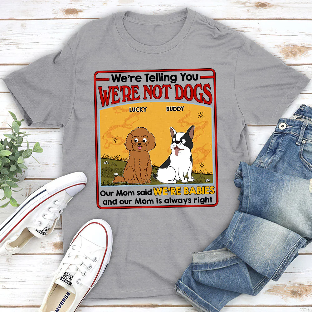 We Are Not Dogs - Personalized Custom Unisex T-shirt - Image 2