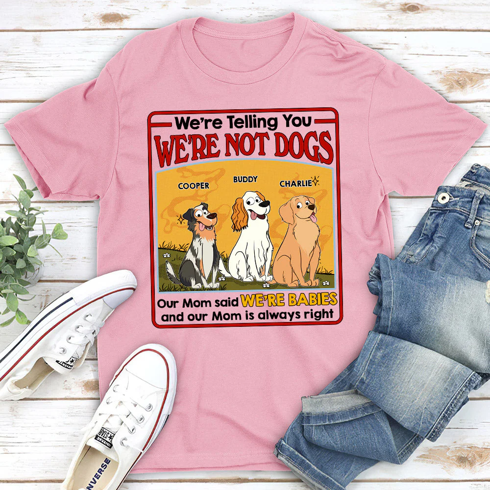 We Are Not Dogs - Personalized Custom Unisex T-shirt - Image 3