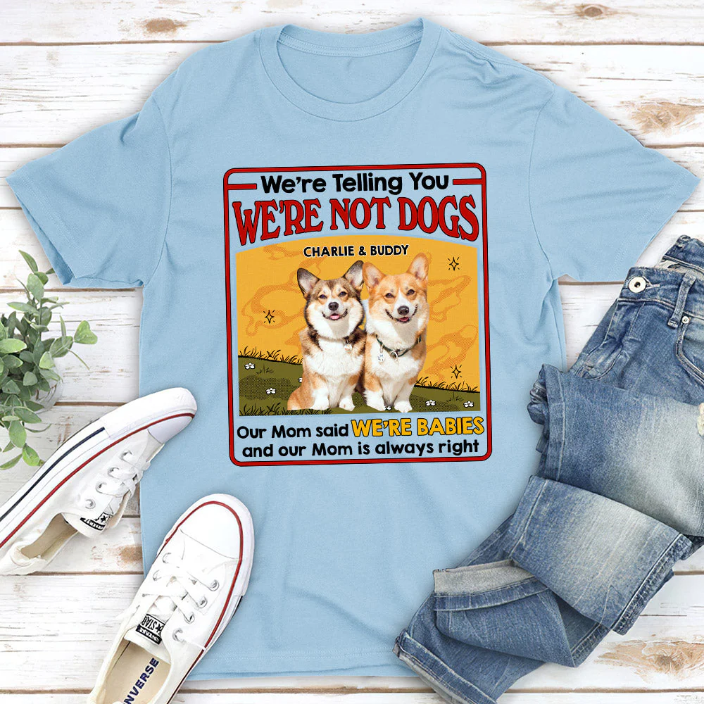 We Are Not Dogs - Personalized Custom Unisex T-shirt - Image 4