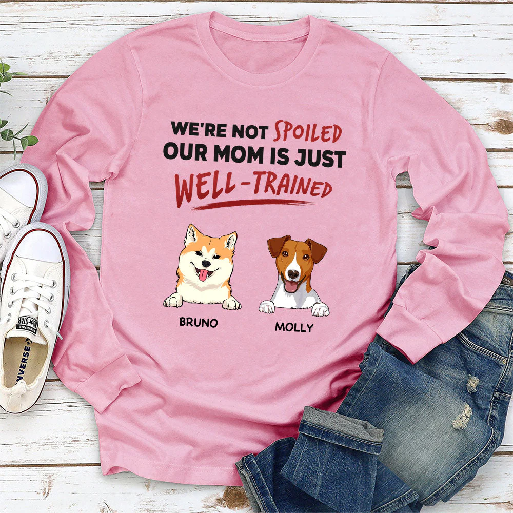 We Are Not Spoiled Our Mom Is Just Well Trained - Personalized Custom Long Sleeve T-shirt - Image 3