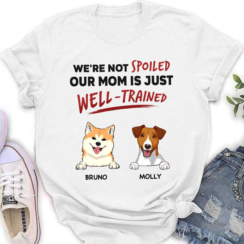 We Are Not Spoiled Our Mom Is Just Well Trained - Personalized Custom Women's T-shirt - Image 2