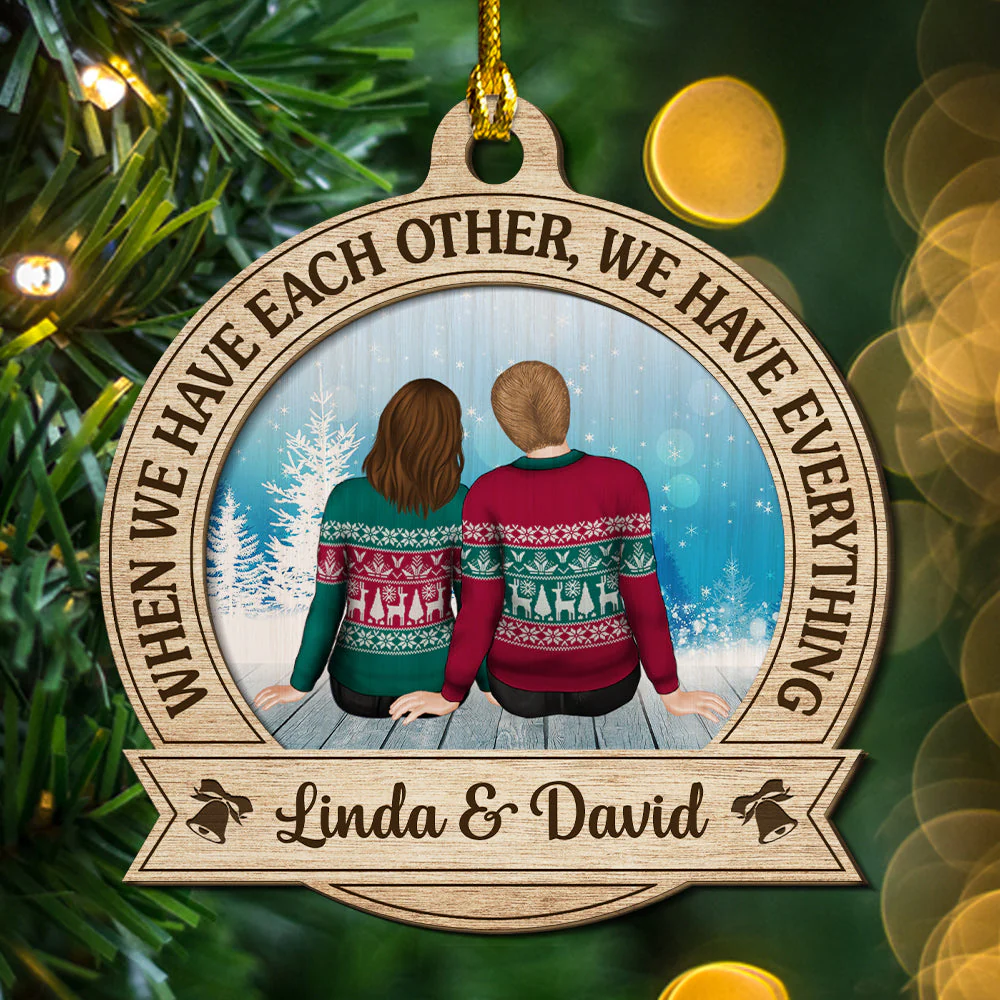 We Have Everything - Personalized Custom 2-layered Wood Ornament - Image 3
