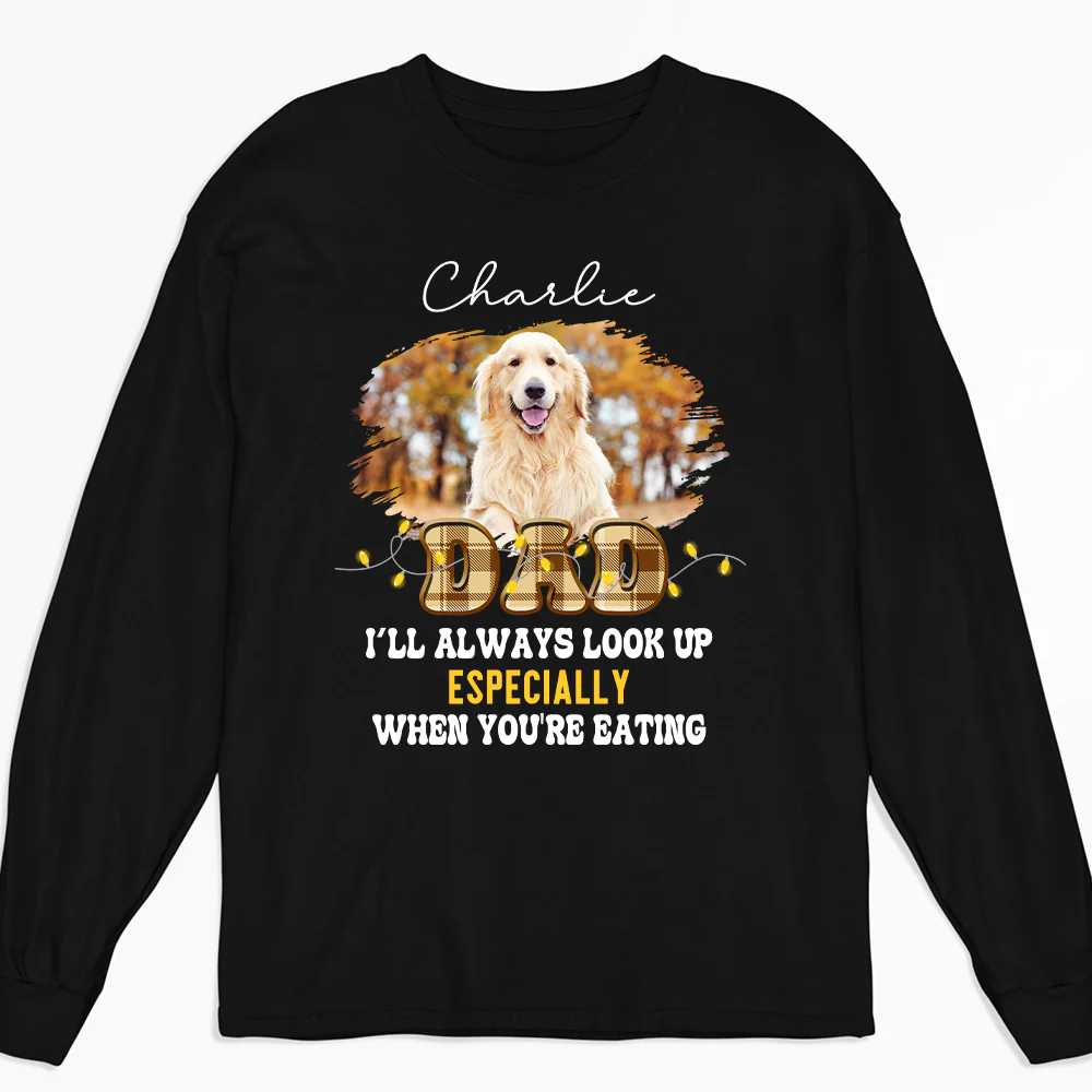 We'll Always Look Up Especially When You're Eating Photo - Personalized Custom Long Sleeve T-shirt