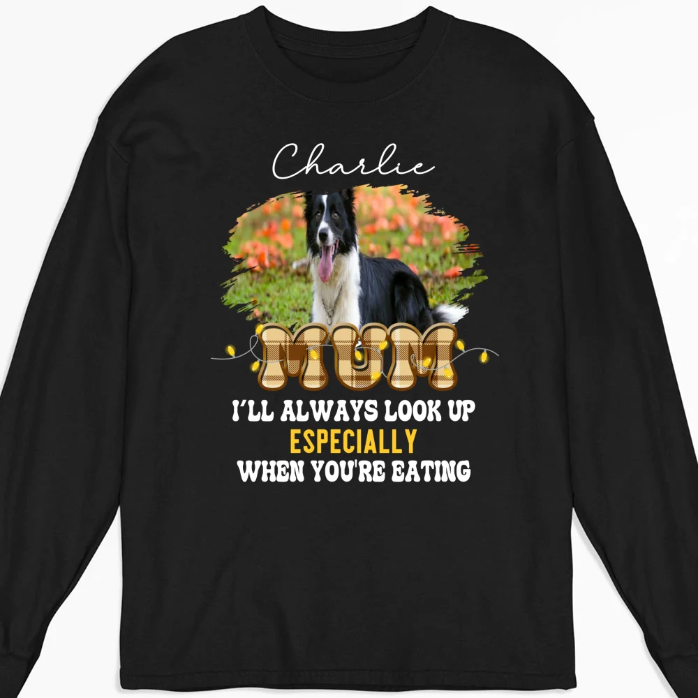 We'll Always Look Up Especially When You're Eating Photo - Personalized Custom Long Sleeve T-shirt - Image 2