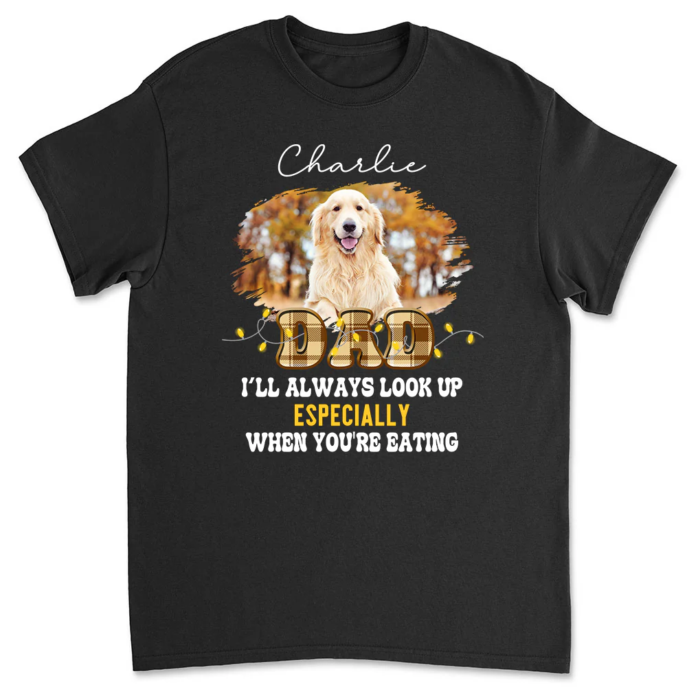 We'll Always Look Up Especially When You're Eating Photo - Personalized Custom Unisex T-shirt