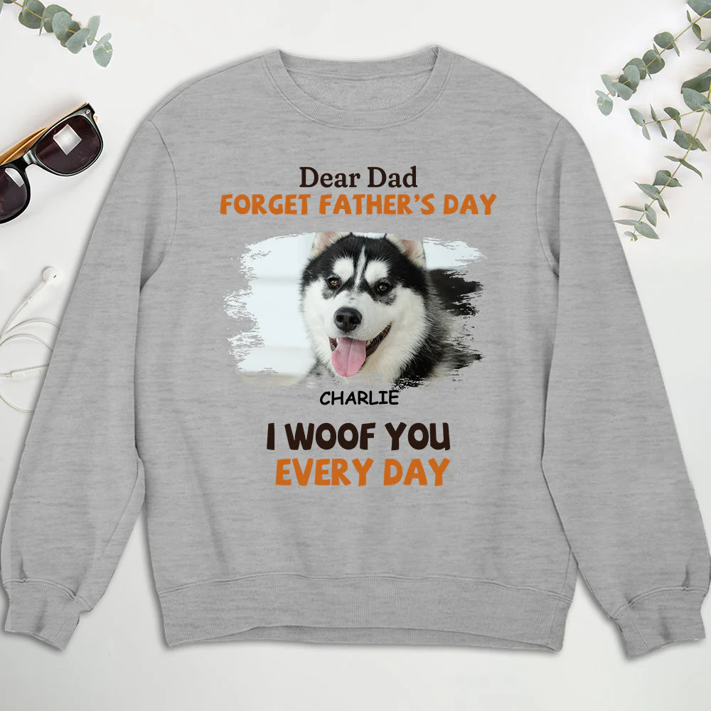 Woof My Dad Every Day - Personalized Custom Sweatshirt - Image 3