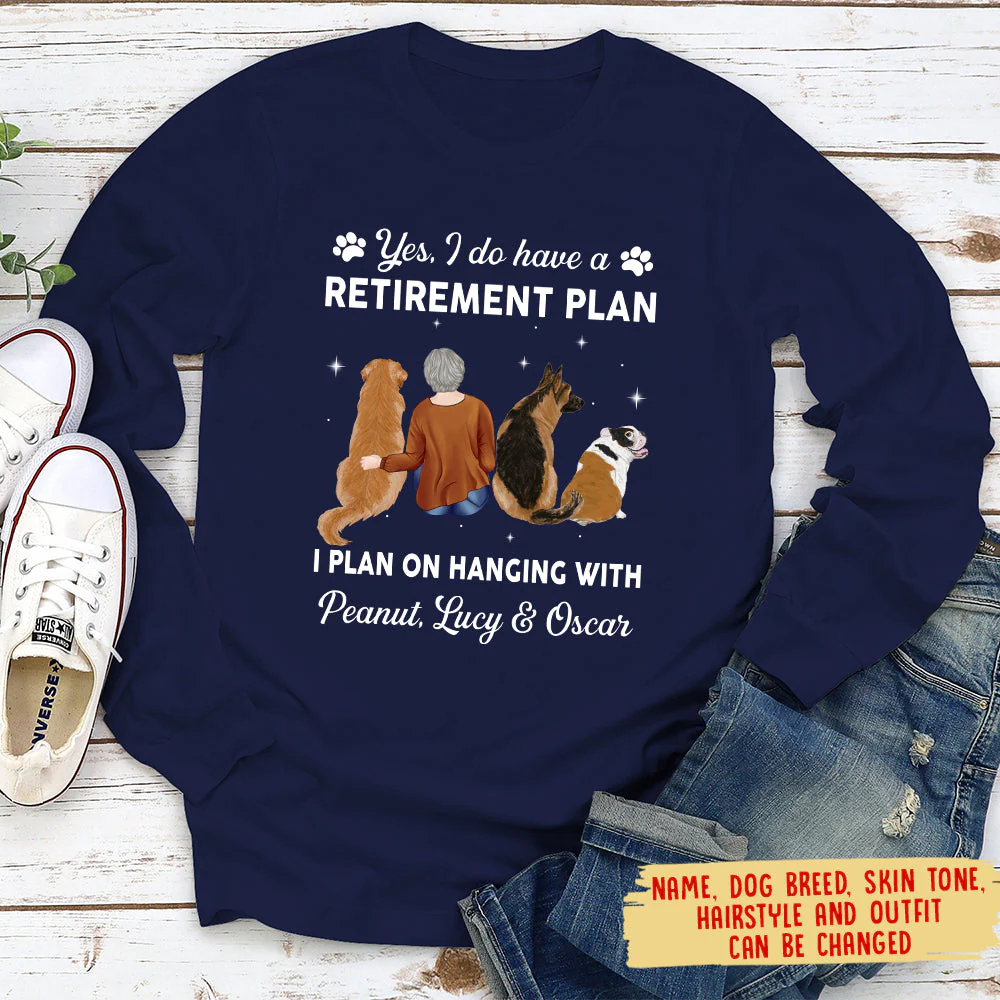 Yes I Do Have Retirement Plan - Personalized Custom Long Sleeve T-shirt - Image 5