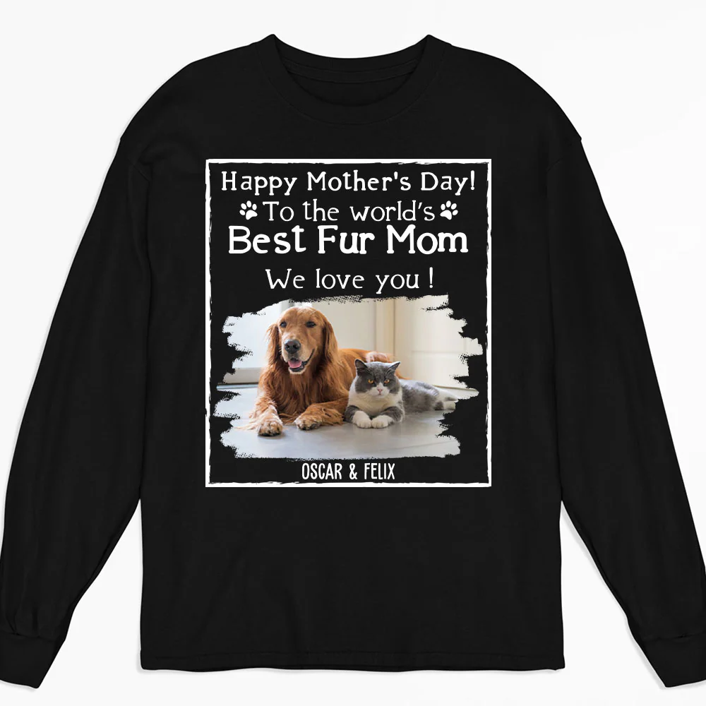 You Are The Best Fur Mom Photo - Personalized Custom Long Sleeve T-Shirt