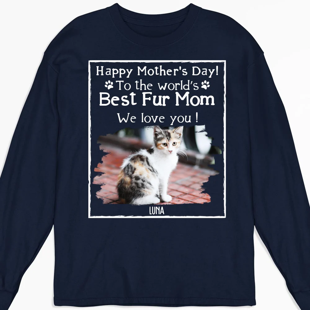 You Are The Best Fur Mom Photo - Personalized Custom Long Sleeve T-Shirt - Image 5