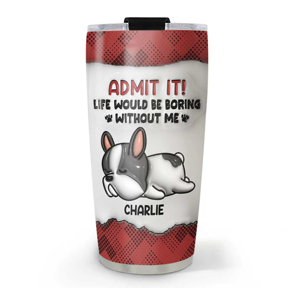 You Can Not Live Without Me - Personalized Custom 3D Inflated Effect Tumbler