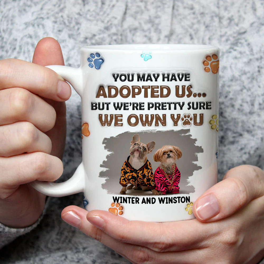 You May Have Adopted Dogs Photo - Personalized Custom 3D Inflated Effect Mug - Image 3