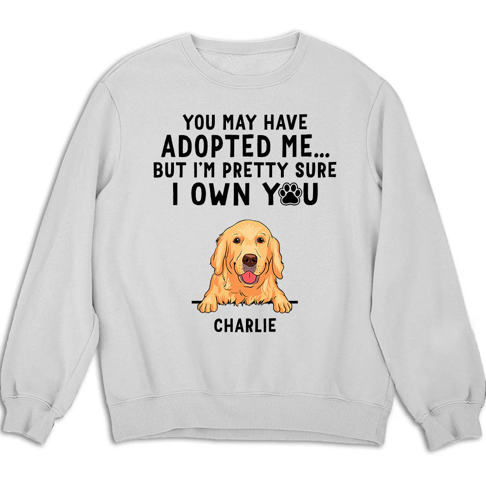 You May Have Adopted Me - Personalized Custom Sweatshirt