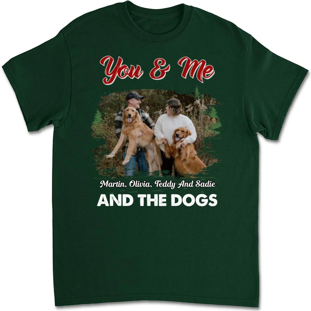 You Me And The Dogs Photo - Personalized Custom Unisex T-shirt - Image 6